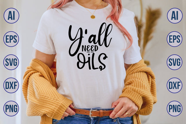 Y'all need Oils svg SVG nirmal108roy 