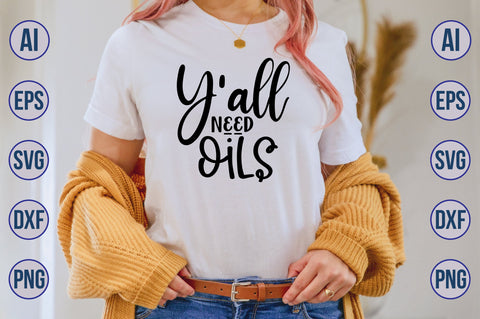 Y'all need Oils svg SVG nirmal108roy 