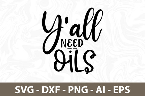Y'all need Oils svg SVG nirmal108roy 