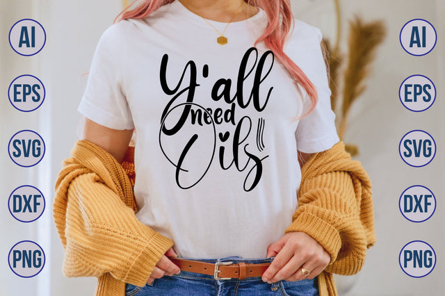 Y'all need Oils svg SVG nirmal108roy 