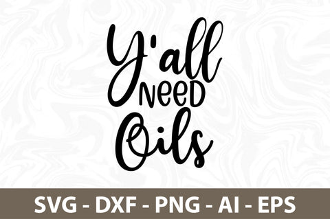 Y'all need Oils svg SVG nirmal108roy 