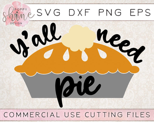 Y'all Need Pie SVG Poppy Shine Design 