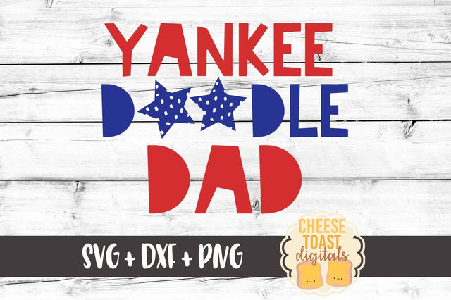 Yankee Doodle Dad SVG Cheese Toast Digitals 