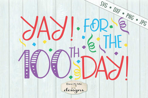 Yay For 100 Days - School - Teacher - SVG SVG Ewe-N-Me Designs 