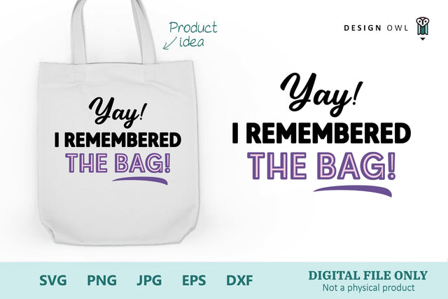 Yay! I Remembered The Bag! - Funny Tote Bag SVG file SVG Design Owl 