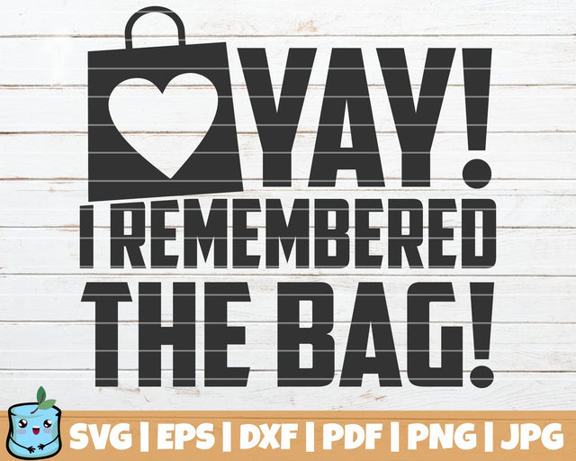 Yay I Remembered The Bag SVG MintyMarshmallows 