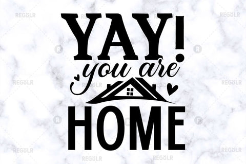 Yay you are home SVG SVG Regulrcrative 