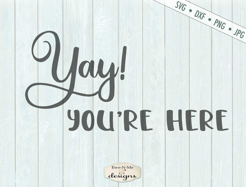 Yay! You're Here - Doormat - SVG SVG Ewe-N-Me Designs 