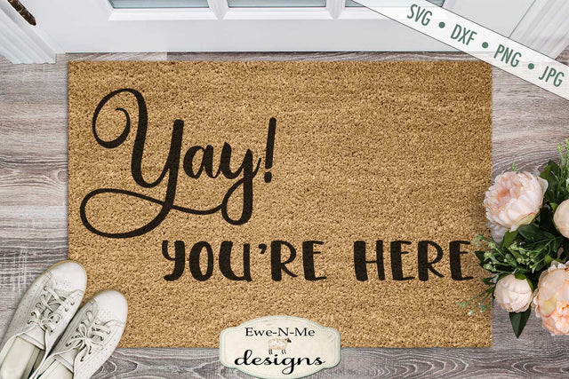 Yay! You're Here - Doormat - SVG SVG Ewe-N-Me Designs 