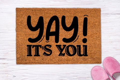 Yay!It's you , Doormat svg Design SVG DESIGNISTIC 