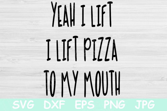 Yeah I Lift I Lift Pizza To My Mouth Svg, Funny Workout Svg, Food Lover Svg, Fitness Svg Files For Cricut, Work Out Svg, Anti Gym Svg Dxf SVG TiffsCraftyCreations 