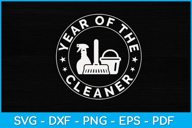 Year of the Cleaner Svg Design SVG artprintfile 