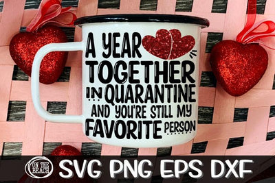 Year Together - Quarantine - My Favorite Person SVG PNG DXF SVG On the Beach Boutique 