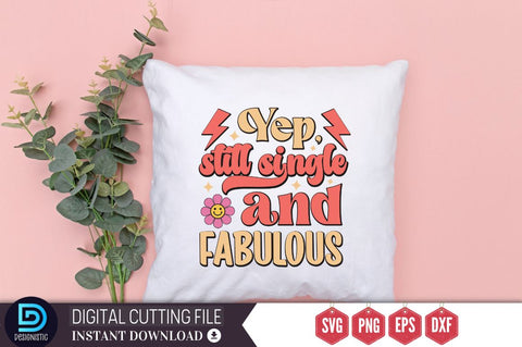 Yep, still single and fabulous SVG SVG DESIGNISTIC 