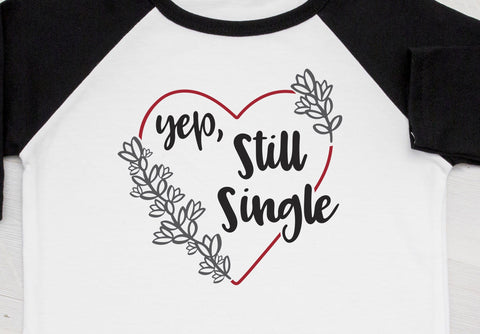 Yep Still Single Funny Valentine's Day SVG Design SVG So Fontsy Design Shop 