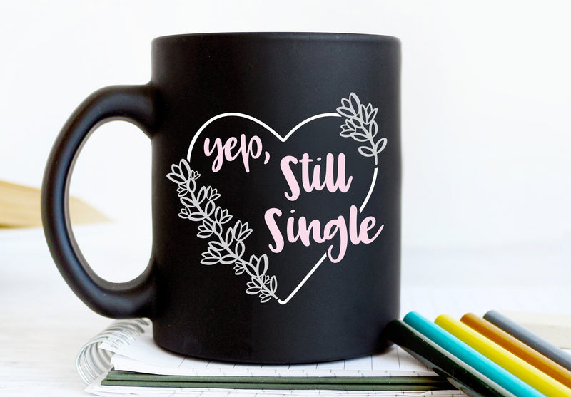 Yep Still Single Funny Valentine's Day SVG Design SVG So Fontsy Design Shop 