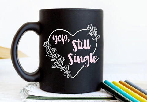 Yep Still Single Funny Valentine's Day SVG Design SVG So Fontsy Design Shop 