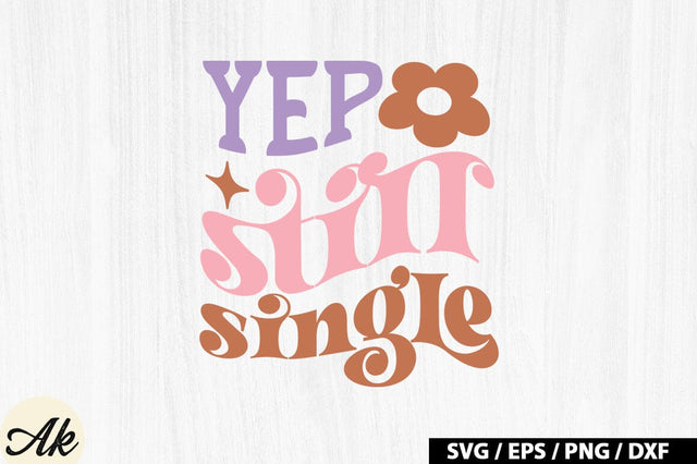 Yep still single Retro SVG SVG akazaddesign 