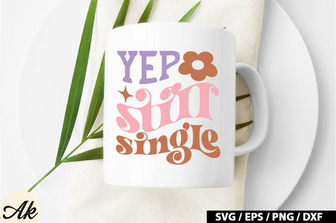 Yep still single Retro SVG SVG akazaddesign 