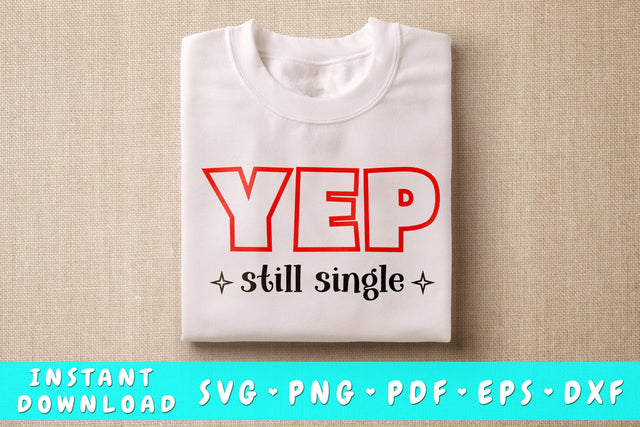 Yep Still Single SVG, Anti Valentine's Day SVG SVG HappyDesignStudio 