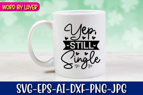 Yep, Still Single SVG cut File SVG Blessedprint 