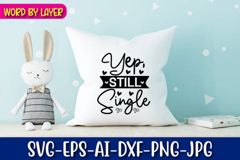Yep, Still Single SVG cut File SVG Blessedprint 