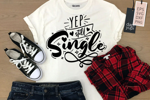 Yep Still Single SVG dapiyupi store 