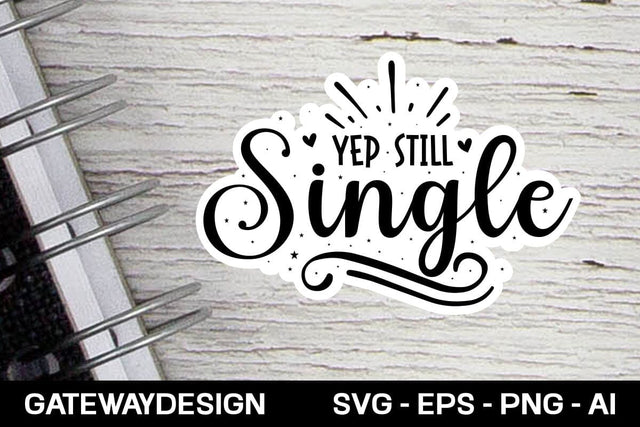 Yep Still Single Svg design SVG designmaster24 