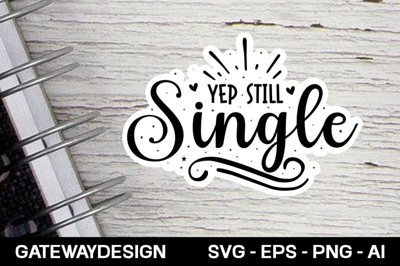 Yep Still Single Svg design SVG designmaster24 