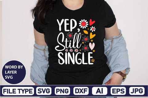 Yep, Still Single SVG Design SVGs,Quotes and Sayings,Food & Drink,On Sale, Print & Cut SVG DesignPlante 503 