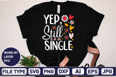 Yep, Still Single SVG Design SVGs,Quotes and Sayings,Food & Drink,On Sale, Print & Cut SVG DesignPlante 503 