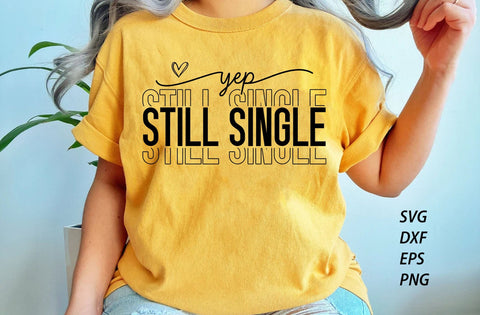 Yep Still Single SVG DXF, Funny Valentine Svg, Hello Valentine Svg, Valentine's Day Svg, Love Svg, Heart Svg, Valentine Svg,Be Mine gift SVG SVG MD mominul islam 