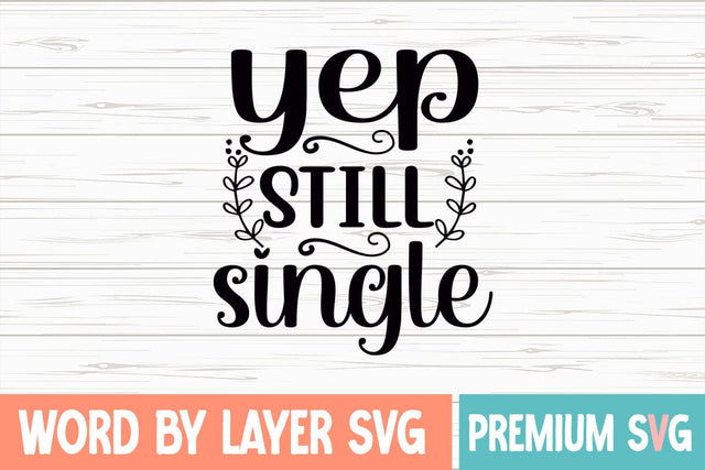 Yep Still Single Svg SVG Blessedprint 