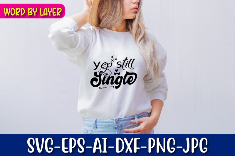 Yep Still Single Svg SVG Blessedprint 