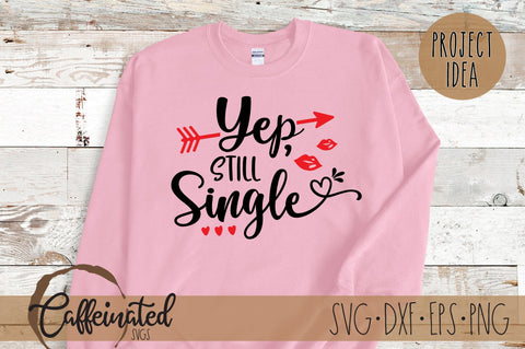 Yep Still Single SVG SVG Caffeinated SVGs 