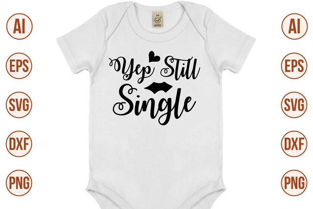 Yep Still Single svg SVG nirmal108roy 