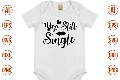 Yep Still Single svg SVG nirmal108roy 