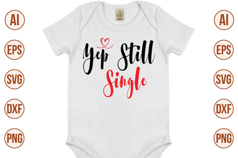 Yep Still Single svg SVG orpitasn 