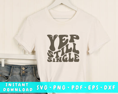 Yep still single Wavy SVG, Anti Valentine's Day SVG, PNG SVG HappyDesignStudio 