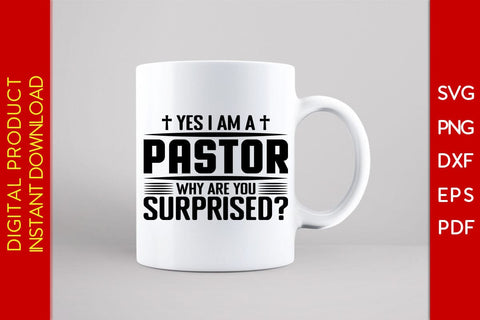 Yes I Am A Pastor Why Are You Surprised Christian SVG PNG PDF Cut File SVG Creativedesigntee 