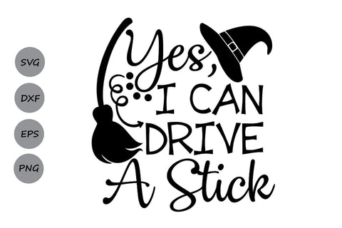 Yes I Can Drive A Stick| Halloween SVG Cutting Files SVG CosmosFineArt 