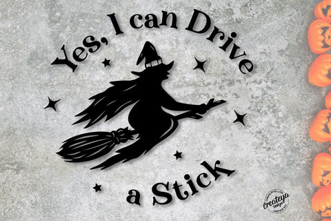 Yes, I can Drive a Stick quote SVG, Witchy SVG, Halloween SVG, Witch on broom SVG Createya Design 