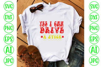 Yes I Can Drive A Stick Retro SVG SVG Syaman 