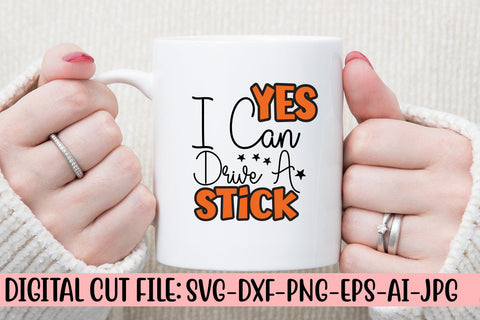 Yes I Can Drive A Stick SVG Cut File SVG Syaman 