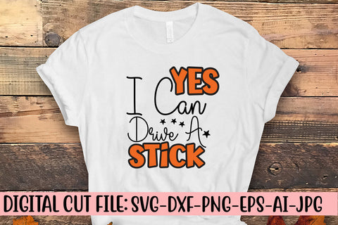 Yes I Can Drive A Stick SVG Cut File SVG Syaman 