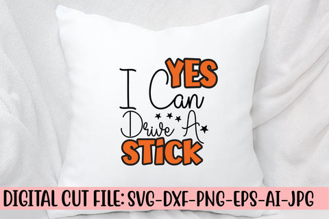 Yes I Can Drive A Stick SVG Cut File SVG Syaman 