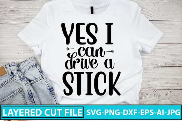 Yes I Can Drive A Stick SVG SVG Syaman 