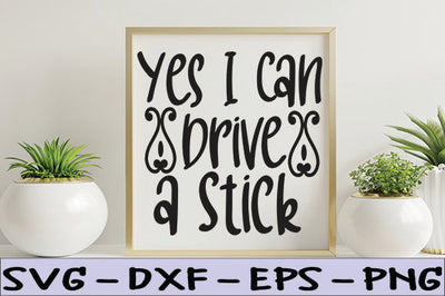 Yes I Can Drive a Stick SVG thesvgfactory 