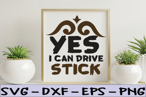 Yes, I Can Drive Stick SVG thesvgfactory 