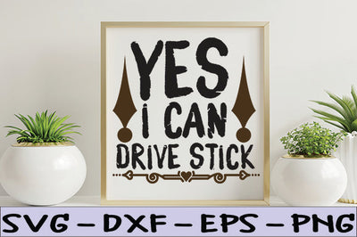 Yes, I Can Drive Stick SVG thesvgfactory 